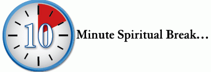 10-MINUTE SPIRITUAL BREAK - SPRING 2015