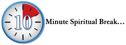 10-MINUTE SPIRITUAL BREAK - SPRING 2015