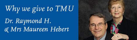 WHY WE GIVE TO TMU - Dr. Raymond H. & Mrs. Maureen Hebert